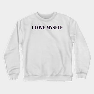 I love myself Crewneck Sweatshirt